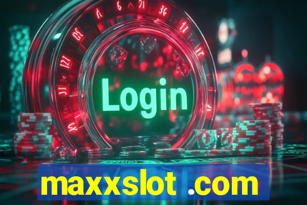 maxxslot .com